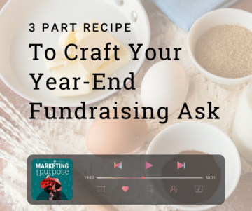 A 3 Part Recipe to Craft Your Year End Fundraising Ask