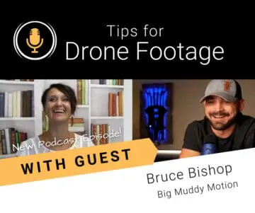Tips for Drone Footage with Expert Guest Bruce Bishop