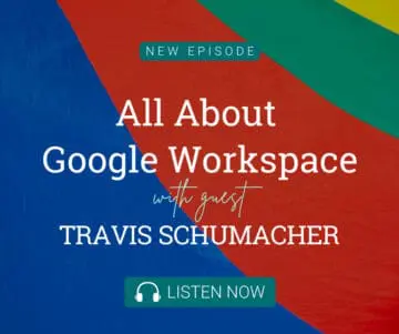 All About Google Workspace with Guest Travis Schumacher