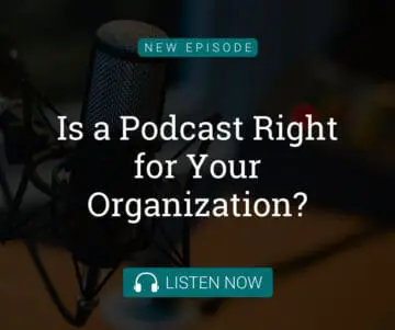 Is Starting a Nonprofit Podcast Right for Your Organization?