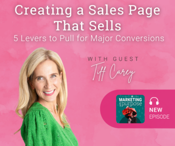 Creating a Sales Page That Sells – 5 Levers to Pull for Major Conversions with Guest Tiff Carey