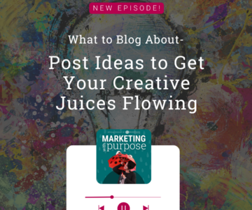 What to Blog About – Post Ideas to Get Your Creative Juices Flowing 