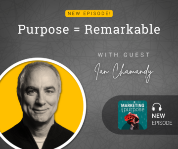 Purpose = Remarkable with Guest Ian Chamandy