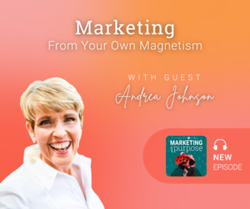 Marketing From Your Own Magnetism with Guest Andrea Johnson