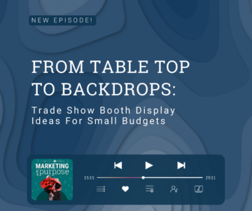 From Table Top to Backdrops: Trade Show Booth Display Ideas For Small Budgets