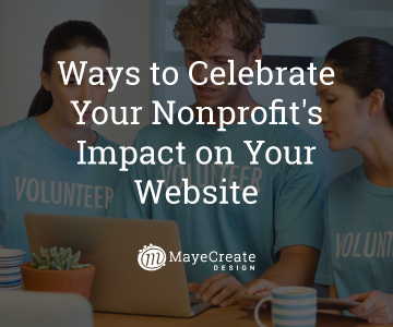 3 Ways to Celebrate Your Nonprofit’s Impact on Your Website